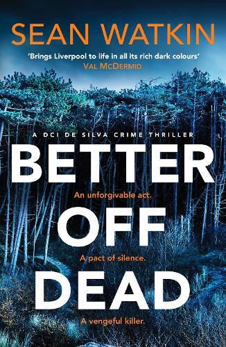 Better Off Dead: An unmissable Liverpool-set police procedural novel from a rising star in crime thriller fiction