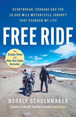 Free Ride: Heartbreak, Courage, and the 20,000-Mile Motorcycle Journey that Changed My Life