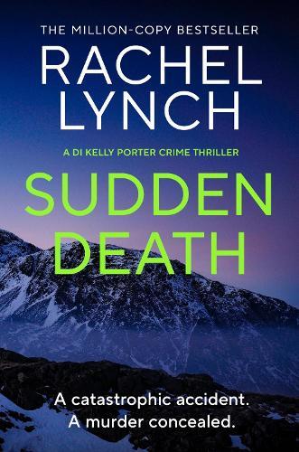 Sudden Death: The unmissable DI Kelly Porter series set in the heart of the Lake District