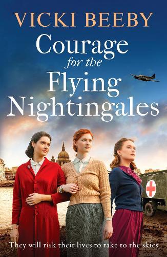 Courage for the Flying Nightingales: A gripping and romantic WWII historical novel