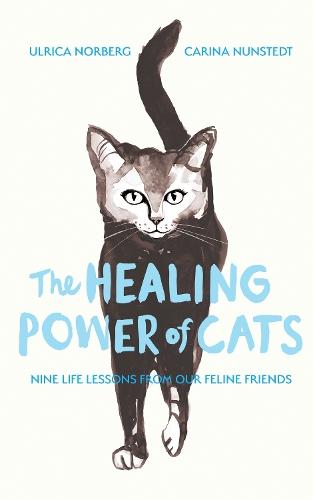 The Healing Power of Cats: Nine Lessons from Our Feline Friends