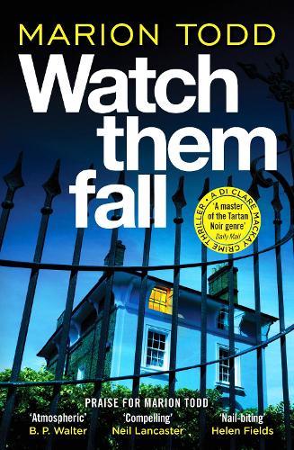 Watch Them Fall: A must-read Scottish police procedural from one of tartan noir's greatest