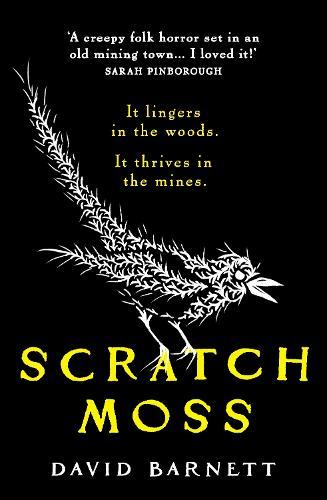 Scratch Moss: The most original folk horror novel of the year from the author of Withered Hill