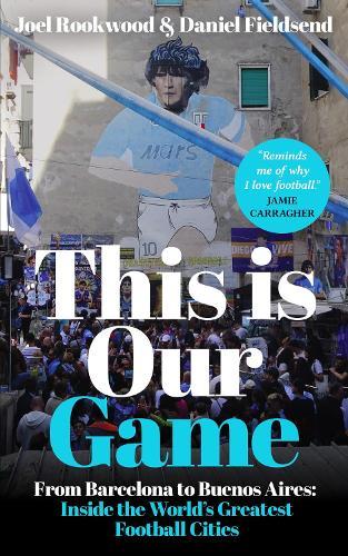 This is Our Game: Inside the World's Greatest Football Cities