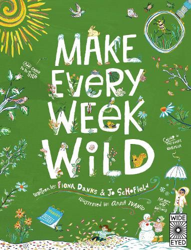 Make Every Week Wild: 52 Creative Activities for Outdoor Adventures