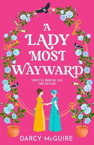A Lady Most Wayward: The brand new enemies to lovers historical romance with a spy thriller twist from Darcy McGuire for 2025
