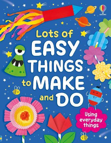 Lots of Easy Things to Make and Do