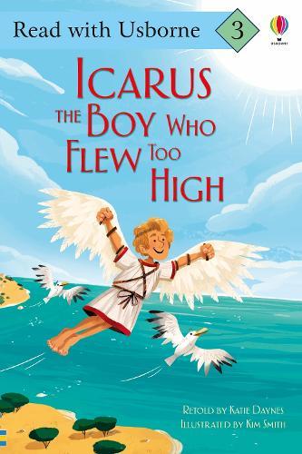 Icarus, the Boy Who Flew Too High (Read with Usborne)