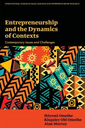 Entrepreneurship and the Dynamics of Contexts: Contemporary Issues and Challenges