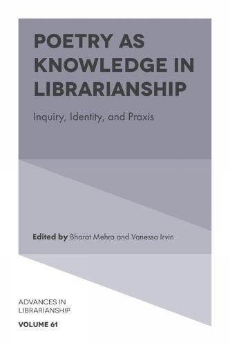Poetry as Knowledge in Librarianship: Inquiry, Identity, and Praxis