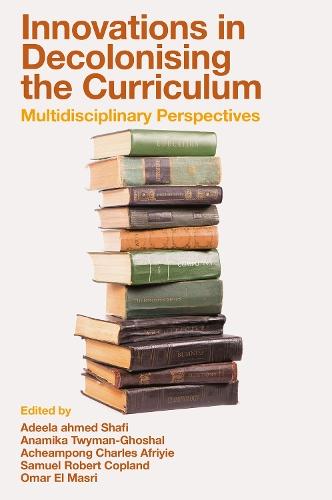 Innovations in Decolonising the Curriculum: Multidisciplinary Perspectives