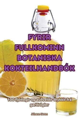 Fyrir Fullkominn Botaniska Kokteilhandbók