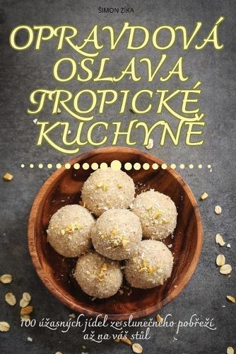 Opravdová Oslava Tropické Kuchyn&#282;
