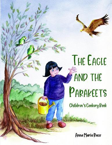 The Golden Eagle and the Parakeets: Children's cookery book