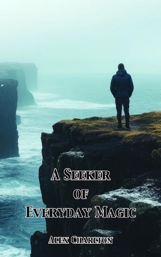 A Seeker of Everyday Magic