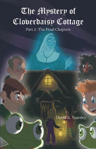 The Mystery of Cloverdaisy Cottage: Part 2: The final chapters