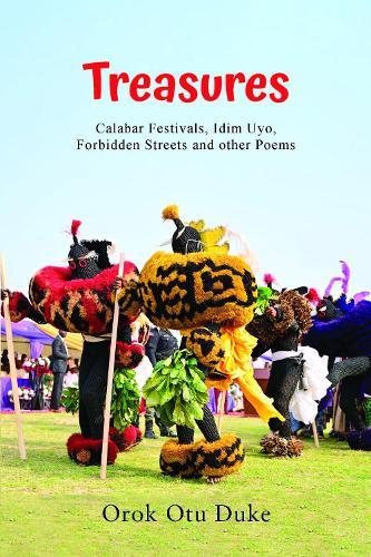 Treasures: (Calabar Festivals, Idim Uyo, Forbidden Streets and other Poems)
