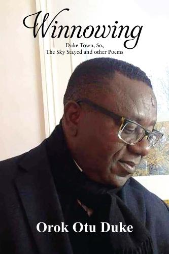 Winnowing: (Duke Town, So, The Sky Stayed and other Poems)