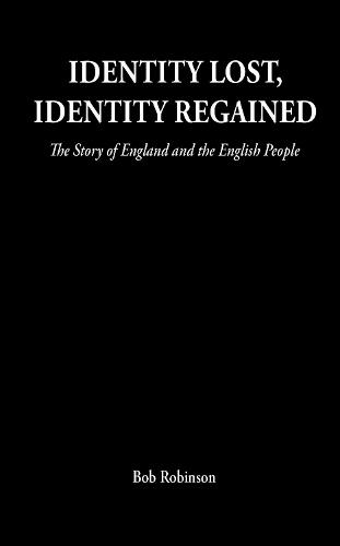 Identity Lost, Identity Regained: The Story of England and the English People