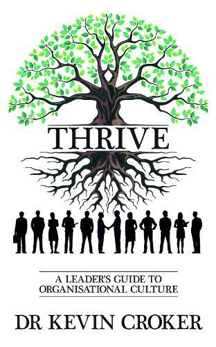 Thrive: A Leader's Guide to Organisational Culture