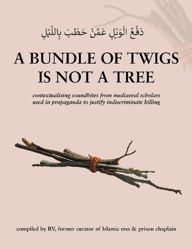 A bundle of twigs is not a tree: contextualising soundbites from mediaeval scholars used by Daesh propagandists...