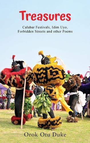 Treasures: (Calabar Festivals, Idim Uyo, Forbidden Streets and other Poems)