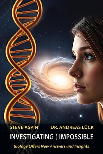 Investigating the Impossible: Biology offers New Answers and Insights