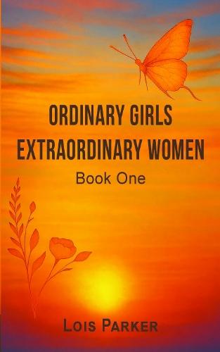 Ordinary Girls – Extraordinary Women: Book One