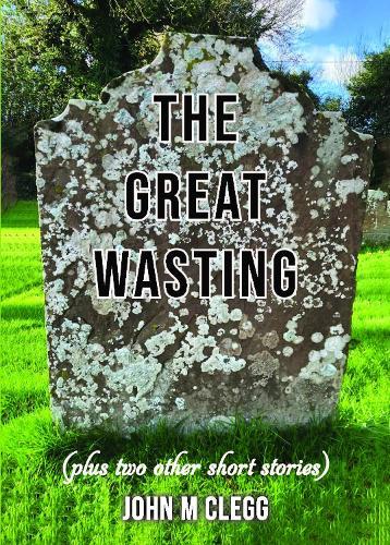 The Great Wasting (plus two other short stories)
