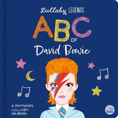 Lullaby Legends: ABC of David Bowie: A Rhyming Lullaby