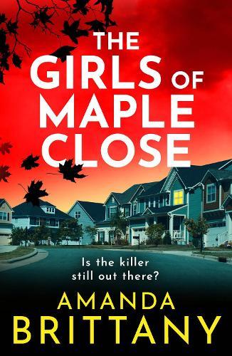 The Girls of Maple Close: The BRAND NEW addictive psychological thriller from Amanda Brittany for 2026