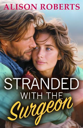 Stranded with the Surgeon: Discover a totally breathtaking medical romance from Alison Roberts