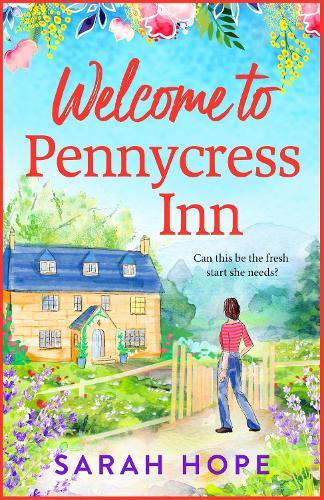 Welcome to Pennycress Inn: Discover a BRAND NEW uplifting romance from Sarah Hope for 2025