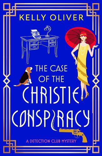 The Case of the Christie Conspiracy: This time, she’s not the author... She’s the suspect! A brilliant historical cozy mystery from Kelly Oliver