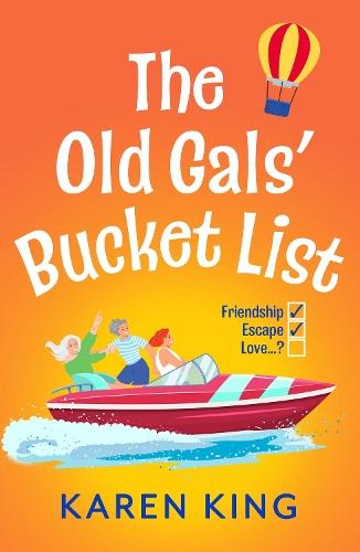 The Old Gals' Bucket List: A BRAND NEW Hilarious and Heartwarming Novel of Friendship, Adventure, and Second Chances