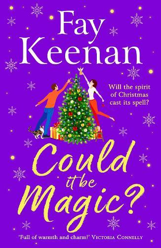 Could It Be Magic?: A BRAND NEW gorgeously warm, festive read from Fay Keenan for 2025