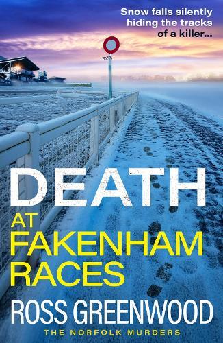 Death at Fakenham Races: The addictive page-turner from Ross Greenwood