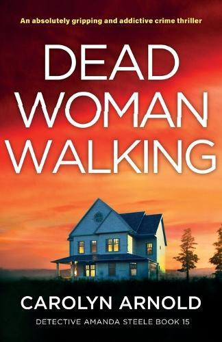 Dead Woman Walking: An absolutely gripping and addictive crime thriller