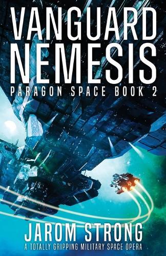 Vanguard Nemesis: A totally gripping military space opera