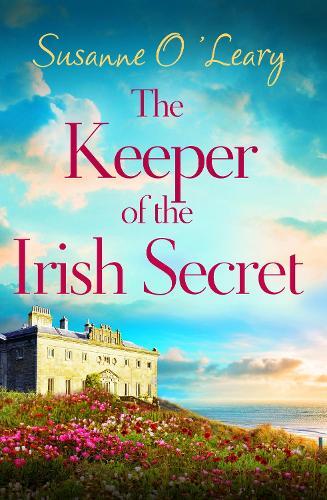 The Keeper of the Irish Secret: An utterly gorgeous second chance romance set in Ireland