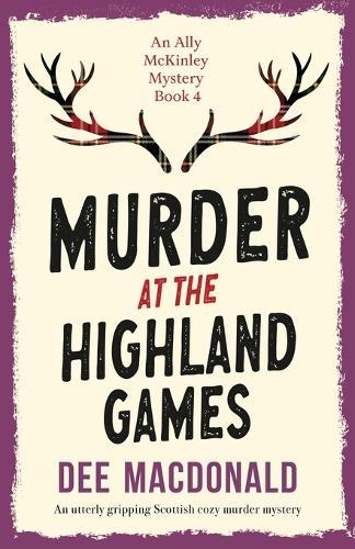 Murder at the Highland Games: An utterly gripping Scottish cozy murder mystery