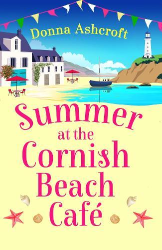 Summer at the Cornish Beach Cafe: A totally page-turning summer romance