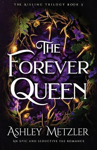 The Forever Queen: An epic and seductive fae romance