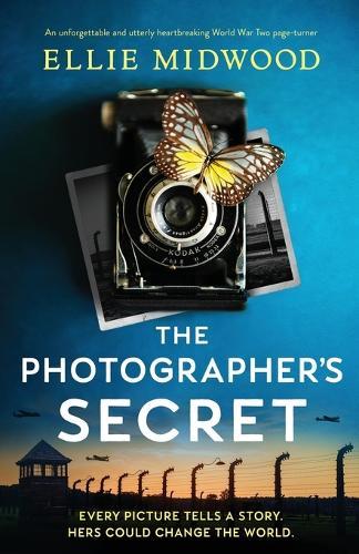 The Photographer's Secret: An unforgettable and utterly heartbreaking World War Two page-turner