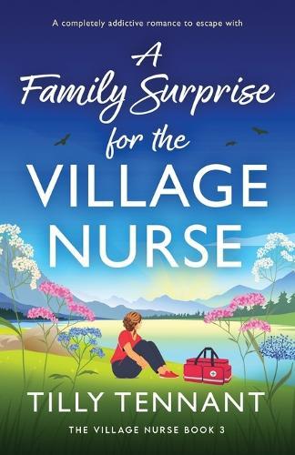 A Family Surprise for the Village Nurse: A completely addictive romance to escape with