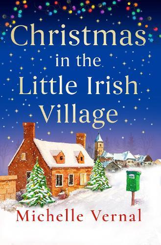 Christmas in the Little Irish Village: A page-turning Christmas romance to fall in love with