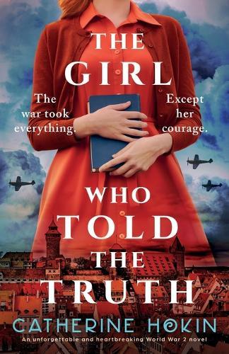 The Girl Who Told the Truth: An unforgettable and heartbreaking World War 2 novel