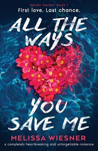 All the Ways You Save Me: A completely heartbreaking and unforgettable romance