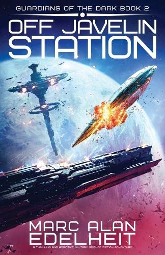 Off Javelin Station: A thrilling and addictive military science fiction adventure