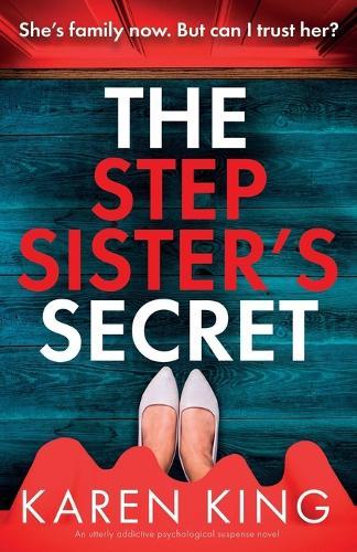 The Stepsister's Secret: An utterly addictive psychological suspense novel